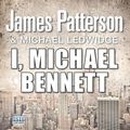 Cover Art for 9781445026459, I, Michael Bennett by James Patterson, Michael Ledwidge