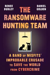 Cover Art for 9780374603304, The Ransomware Hunting Team by Renee Dudley