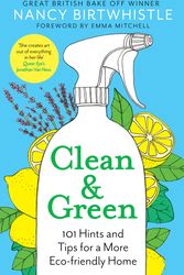 Cover Art for 9781529049725, Clean & Green: 101 Hints and Tips for a More Eco-Friendly Home by Nancy Birtwhistle