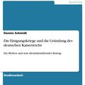 Cover Art for 9783656939153, Die Einigungskriege und die Gründung des deutschen Kaiserreichs by Dennis Schmidt