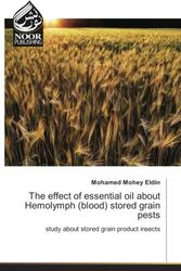 Cover Art for 9783330855533, The effect of essential oil about Hemolymph (blood) stored grain pests: study about stored grain product insects by Mohey Eldin, Mohamed