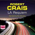 Cover Art for B077J3R2WW, L.A. Requiem: Elvis Cole/Joe Pike, Book 8 by Robert Crais