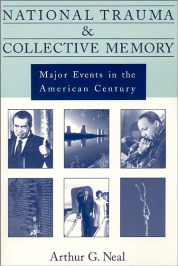Cover Art for 9780765602879, National Trauma and Collective Memory: Major Events in the American Century by Arthur G. Neal