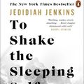 Cover Art for 9781846047046, To Shake the Sleeping Self: A Quest for a Life with No Regret by Jedidiah Jenkins