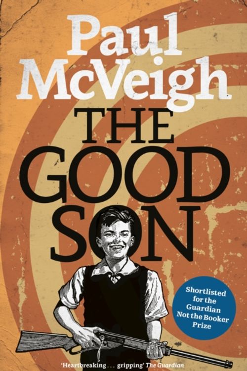 Cover Art for 9781784630232, The Good Son by Paul McVeigh