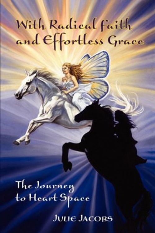 Cover Art for 9780615357850, With Radical Faith and Effortless Grace... The Journey to Heart Space by Unknown