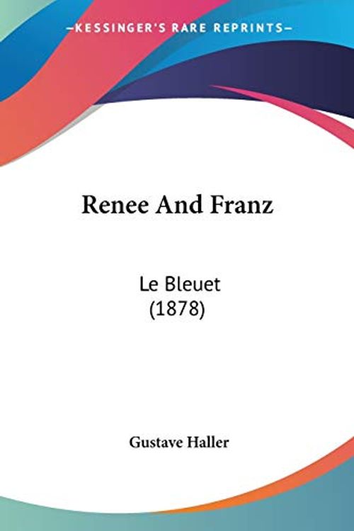 Cover Art for 9781160246361, Renee and Franz by Gustave Haller