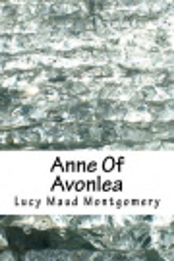Cover Art for 9781987470321, Anne Of Avonlea by Lucy Maud Montgomery