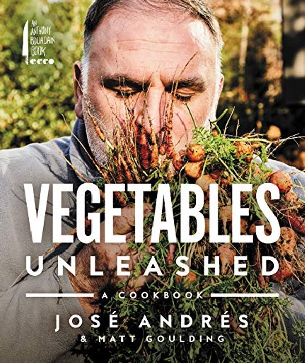 Cover Art for B07D6MSYJQ, Vegetables Unleashed: A Cookbook by Andrés, José, Matt Goulding