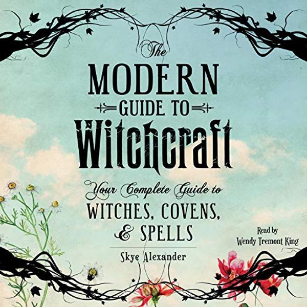 Cover Art for 9781508278351, The Modern Guide to Witchcraft: Your Complete Guide to Witches, Covens, and Spells by Skye Alexander