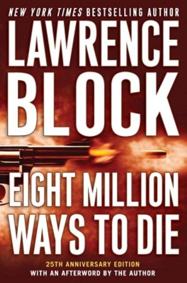 Cover Art for 9780061806643, Eight Million Ways to Die by Lawrence Block