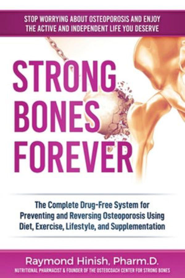 Cover Art for 9781703715569, Strong Bones Forever: The Complete Drug-Free System for Preventing and Reversing Osteoporosis Using Diet, Exercise, Lifestyle, and Supplentation by Raymond Hinish