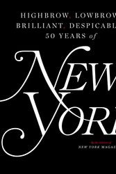 Cover Art for 9781501166846, Highbrow, Lowbrow, Brilliant, Despicable: Fifty Years of New York Magazine by The Editors of New York Magazine