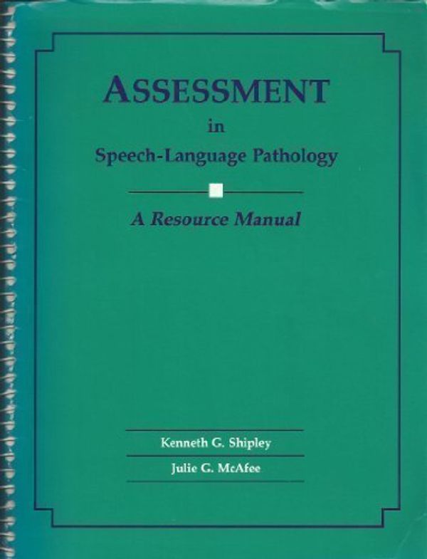 Cover Art for 9781879105997, Assessment in Speech, Language and Pathology by Kenneth G. Shipley