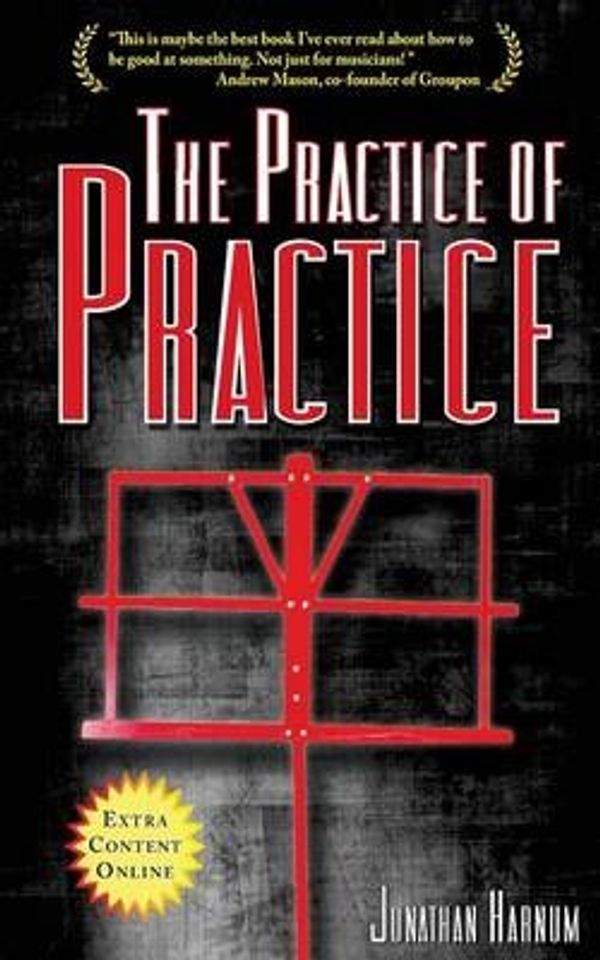 Cover Art for 9781456407971, The Practice of Practice: Get Better Faster by Jonathan Harnum
