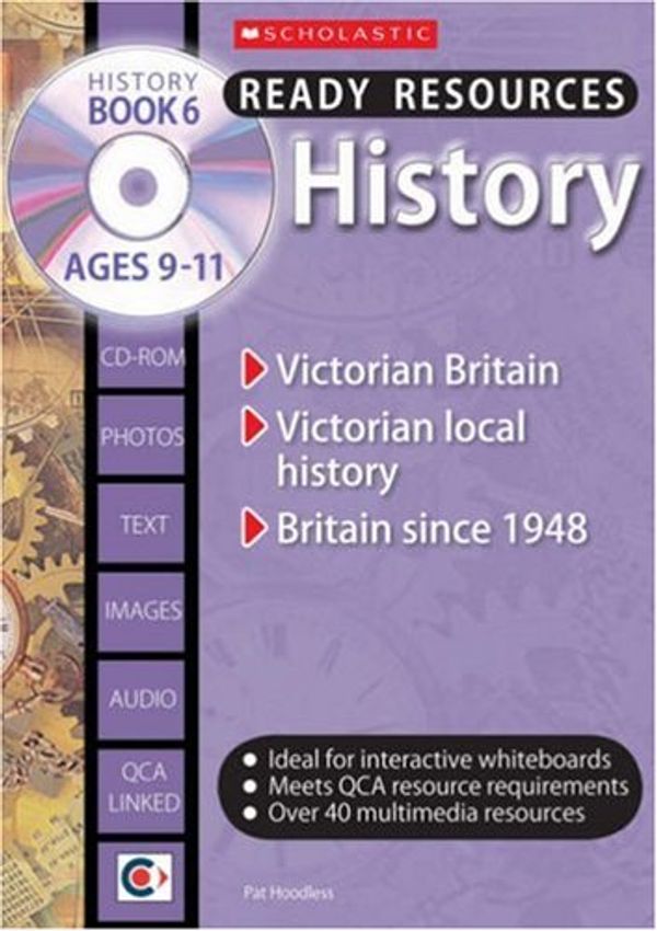 Cover Art for 9780439984539, History; Book 6 Ages 9-11: Ages 9-11 Bk.6 (Ready Resources) by Pat Hoodless