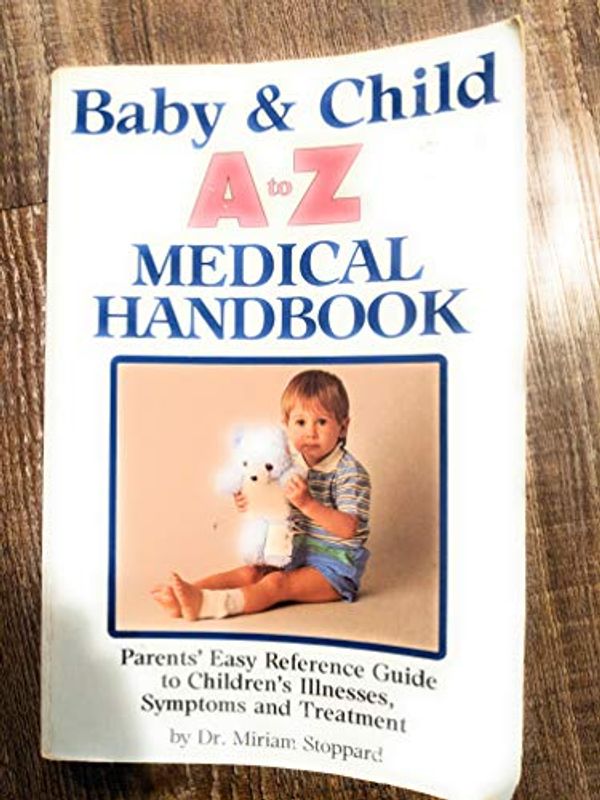 Cover Art for 9780895864178, Baby & Child A to Z Medical Handbook by Miriam Stoppard (1986-03-21) by Miriam Stoppard