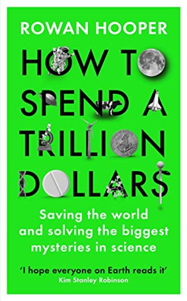 Cover Art for B08DDK211P, How to Spend a Trillion Dollars by Rowan Hooper