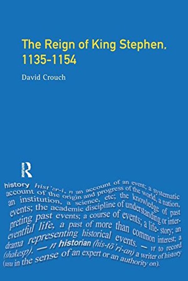 Cover Art for 9781138148857, The Reign of King Stephen: 1135-1154 by David Crouch
