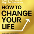 Cover Art for 9781529903225, How to Change Your Life: Lessons on Transformation from the World of High Performance by Humphrey, Jake, Hughes, Damian