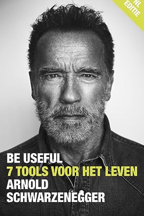 Cover Art for 9789043931328, Be Useful - NL Editie: 7 tools voor het leven by Arnold Schwarzenegger