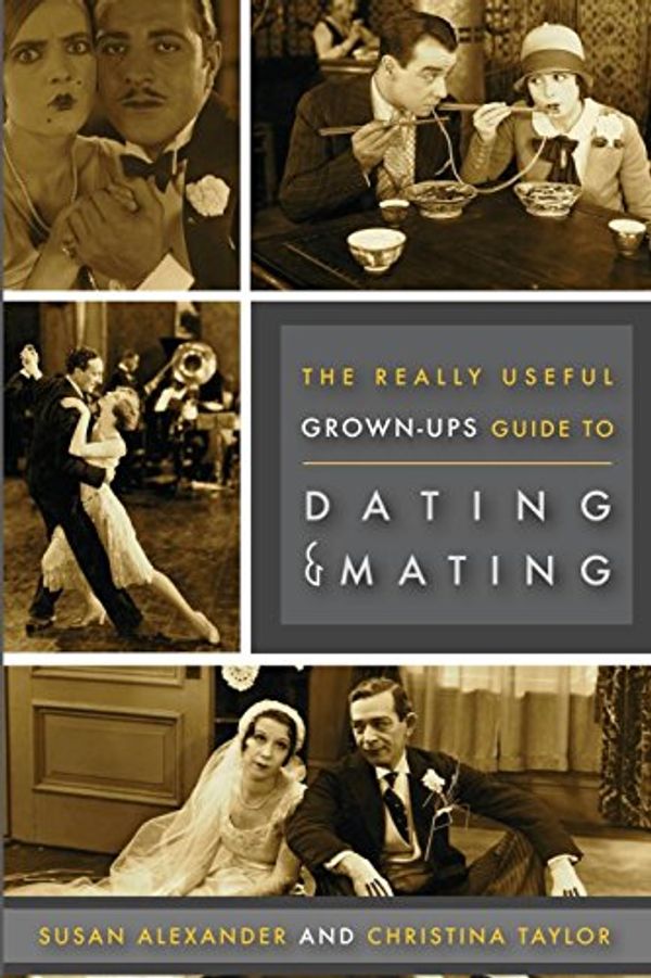 Cover Art for 9780996418447, The Really Useful Grown-Ups Guide to Dating & Mating by Susan Alexander, Christina Taylor