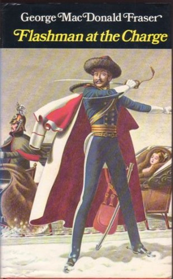 Cover Art for B0026PAM6O, Flashman at the Charge: from the Flashman Papers 1854-1855 by George Macdonald Fraser