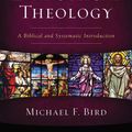 Cover Art for 9780310093978, Evangelical Theology, Second Edition: A Biblical and Systematic Introduction by Michael F. Bird