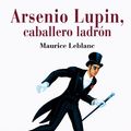 Cover Art for 9788435035620, Arsenio Lupin, caballero ladr¢n by Maurice Leblanc