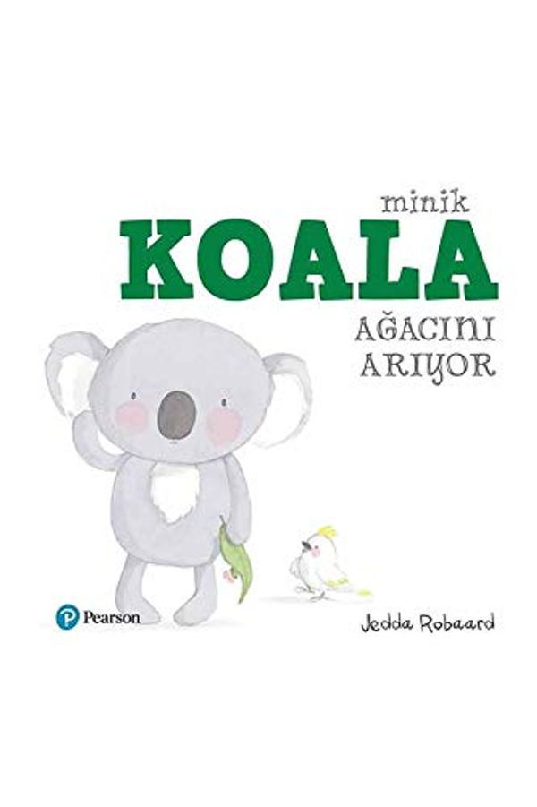 Cover Art for 9786059610537, Minik Koala Ağacını Arıyor by Jedda Robaard