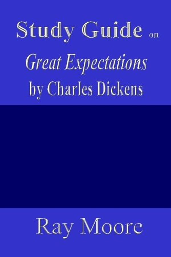 Cover Art for 9781542421089, Study Guide on Great Expectations by Charles Dickens: Volume 34 by Moore M.a., Ray
