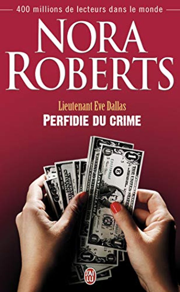 Cover Art for 9782290036389, Lieutenant Eve Dallas, Tome 32 : Perfidie du crime by Nora Roberts