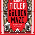 Cover Art for B08974SG12, The Golden Maze: A biography of Prague by Richard Fidler