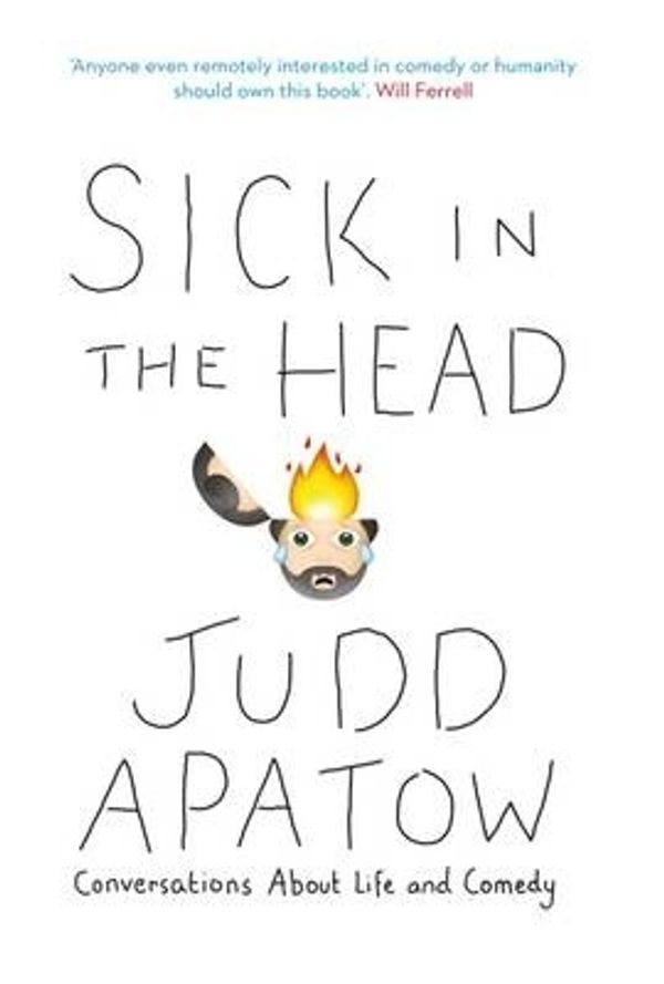 Cover Art for 9780715650608, Sick in the Head: Conversations About Life and Comedy by Judd Apatow