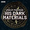 Cover Art for B09CFRLQXC, His Dark Materials: The Complete BBC Radio Collection: Full-Cast Dramatisations of Northern Lights, The Subtle Knife and The Amber Spyglass by Philip Pullman