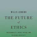 Cover Art for B01K0Q8NG6, Future of Ethics by Willis Jenkins (2013-10-28) by Willis Jenkins
