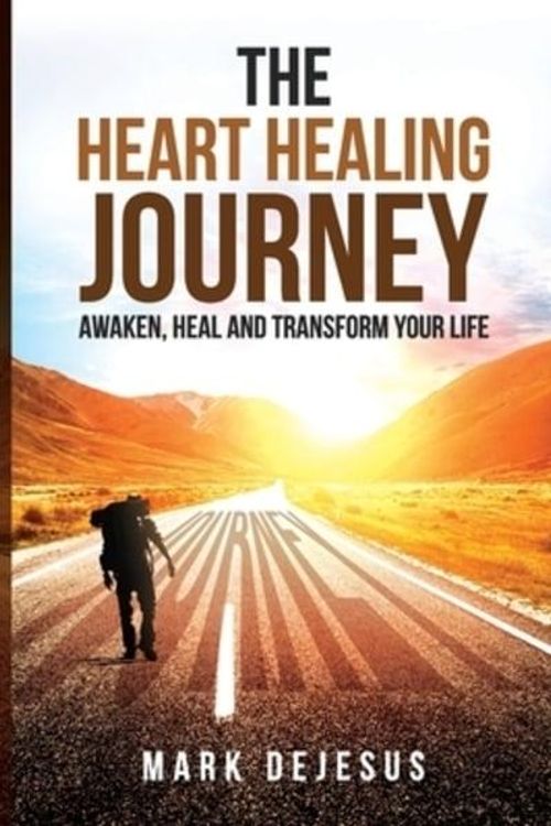 Cover Art for 9781080422814, The Heart Healing Journey: Awaken, Heal and Transform Your Life by Mark DeJesus