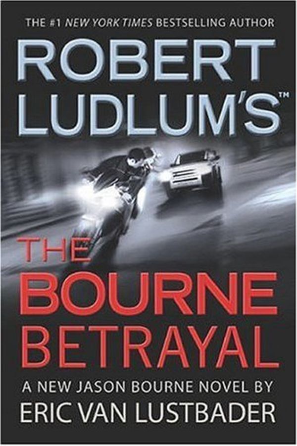 Cover Art for 9780446581868, The Bourne Betrayal by Eric Van Lustbader, Robert Ludlum