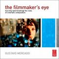 Cover Art for 2370003330649, The Filmmaker's Eye by Gustavo Mercado