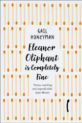 Cover Art for 9780008324995, Eleanor Oliphant is Completely Fine by Gail Honeyman