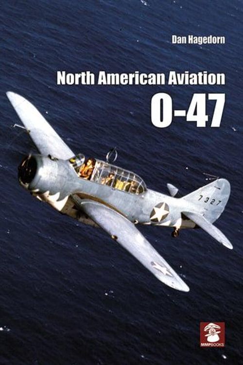 Cover Art for 9788365958907, North American Aviation O-47 by Dan Hagedorn