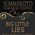 Cover Art for 9781978459205, Summary: Big Little Lies - Summarized for Busy People: Based on the Book by Liane Moriarty by Goldmine Reads