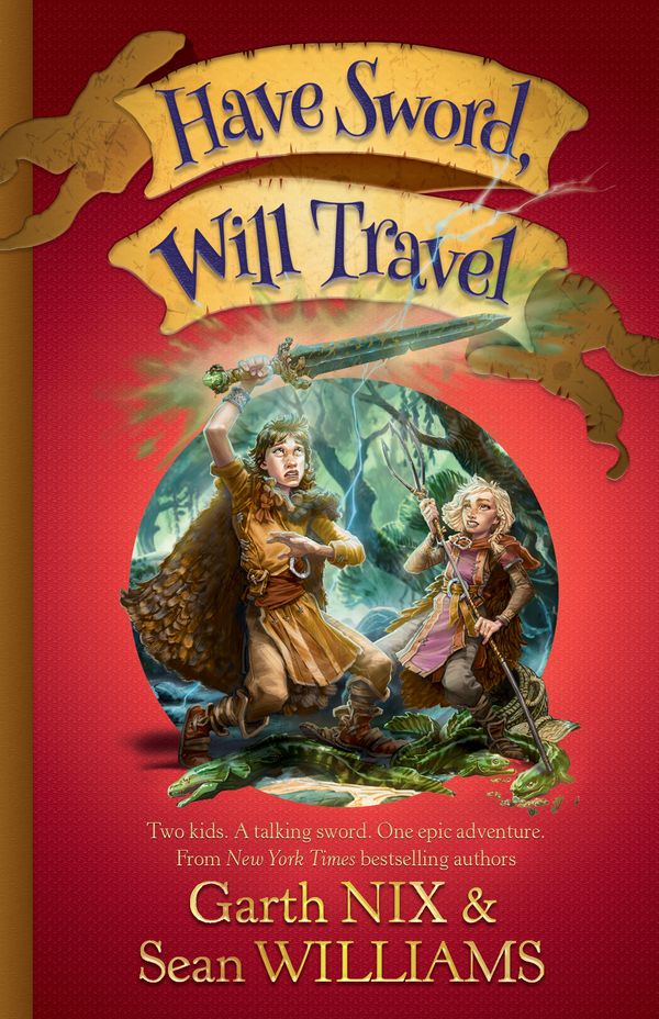 Cover Art for 9781742374024, Have Sword, Will Travel by Garth Nix, Sean Williams