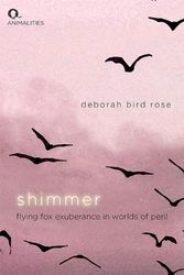 Cover Art for 9781474490382, Shimmer: Flying Fox Exuberance in Worlds of Peril by Deborah Bird Rose