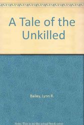 Cover Art for 9780870261084, A Tale of the "Unkilled" by Lynn R. Bailey