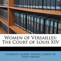 Cover Art for 9781147804287, Women of Versailles by Elizabeth Gilbert Martin, De Saint-Amand, Imbert