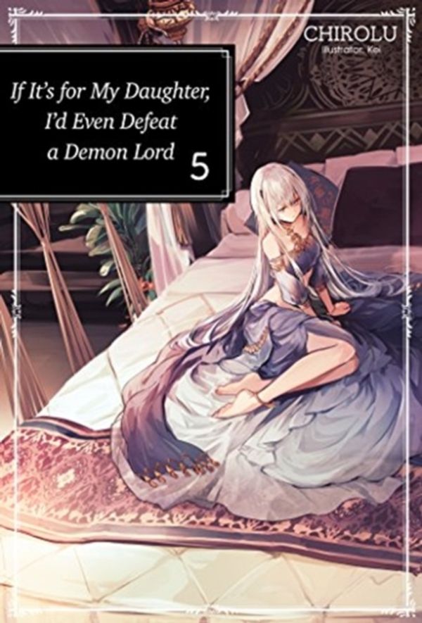 Cover Art for 9781718353046, If It's for My Daughter, I'd Even Defeat a Demon Lord: Volume 5 by Chirolu