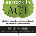 Cover Art for 9781608828067, Getting Unstuck in ACT by Russ Harris