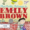 Cover Art for 9781846169007, That Rabbit Belongs to Emily Brown by Cressida Cowell