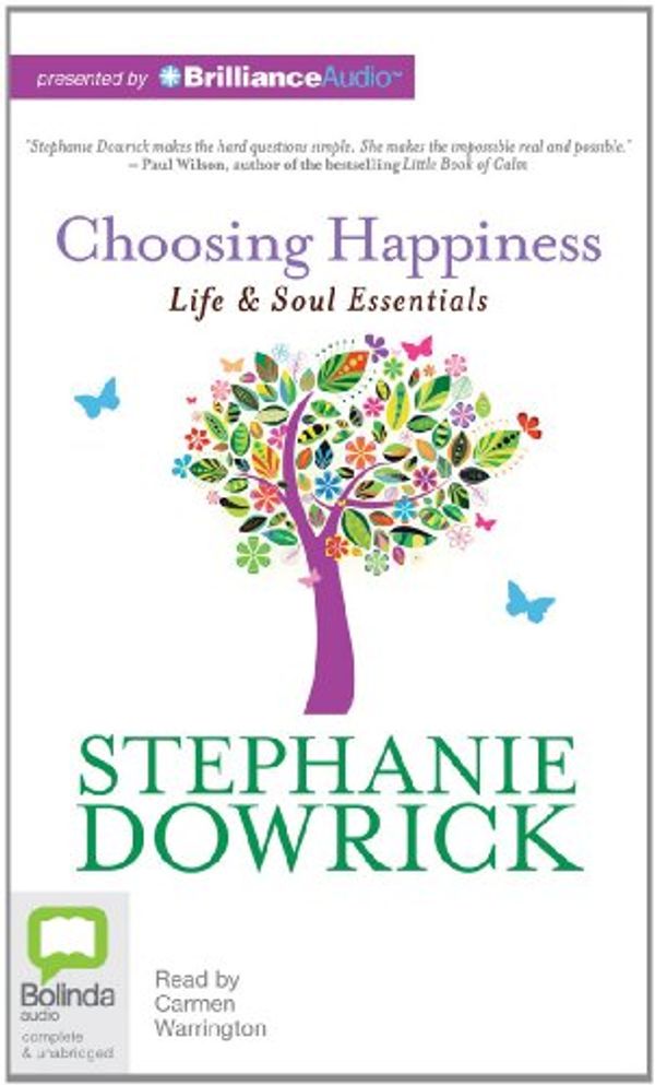 Cover Art for 9781743141090, Choosing Happiness: Life & Soul Essentials by Stephanie Dowrick